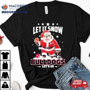 Santa Dawg Let It Snow Georgia Bulldogs Let S Go Tshirt