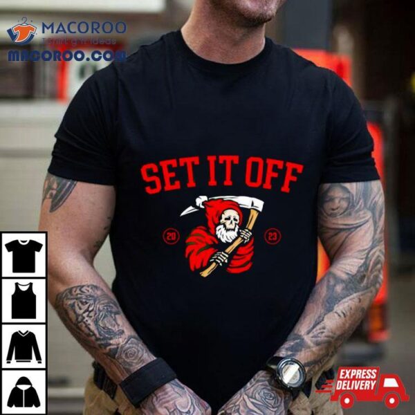 Santa Death Set It Off Shirt