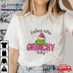 Santa Grinch Feeling Extra Grinchy Today Christmas Tshirt