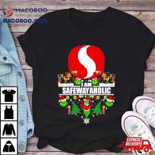 Santa Grinch Safeway I Am Safewayaholic Christmas Shirt