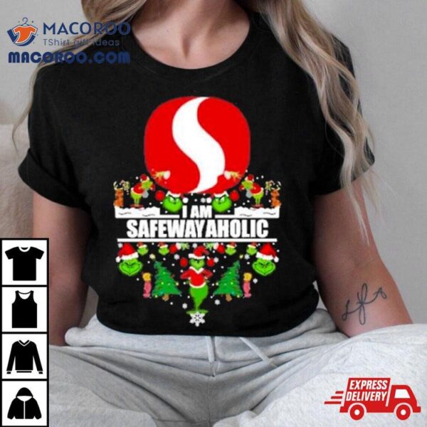 Santa Grinch Safeway I Am Safewayaholic Christmas Shirt