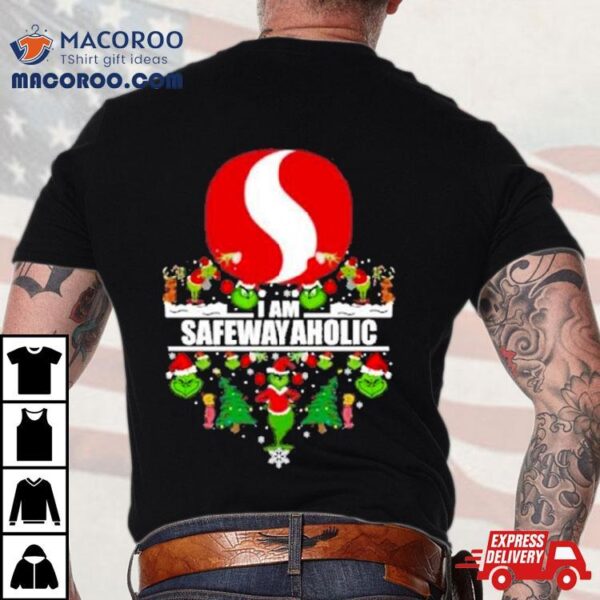 Santa Grinch Safeway I Am Safewayaholic Christmas Shirt