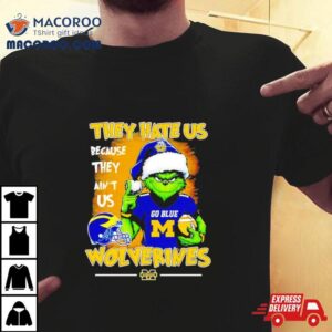 Santa Grinch They Hate Us Because They Ain T Is Michigan Wolverines Football Christmas Tshirt