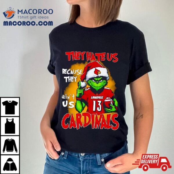 Santa Grinch They Hate Us Because They Ain’t Louisville Cardinals Football Shirt