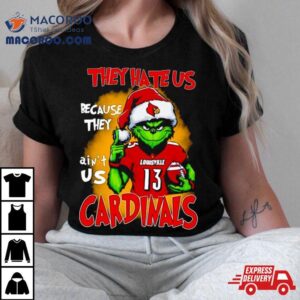 Santa Grinch They Hate Us Because They Ain T Louisville Cardinals Football Tshirt