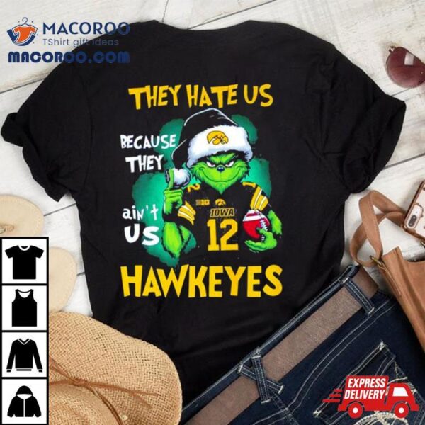 Santa Grinch They Hate Us Because They Ain’t Us Iowa Hawkeyes Football Christmas Shirt