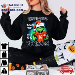 Santa Grinch They Hate Us Because They Denver Broncos Christmas Tshirt