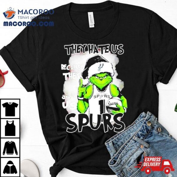 Santa Grinch They Hate Us Because They San Antonio Spurs Christmas Shirt