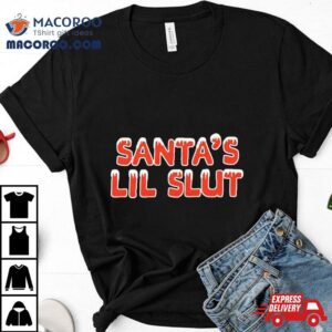 Santa S Lil Slut Christmas Tshirt