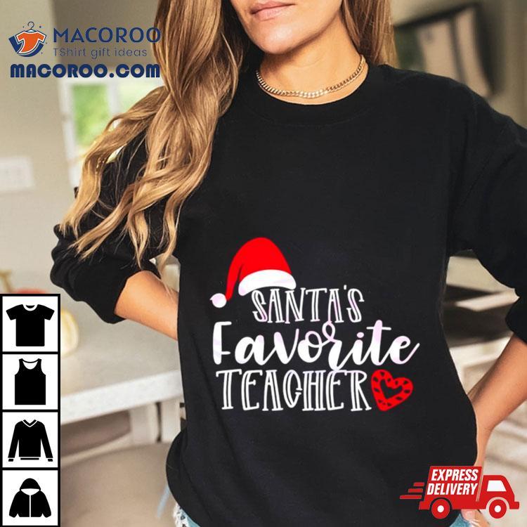 Santas Favorite Teacher Christmas Shirt Santas Favorite Teacher Christmas Shirt