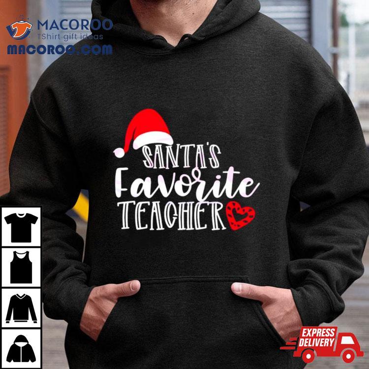 Santas Favorite Teacher Christmas Shirt Santas Favorite Teacher Christmas Shirt