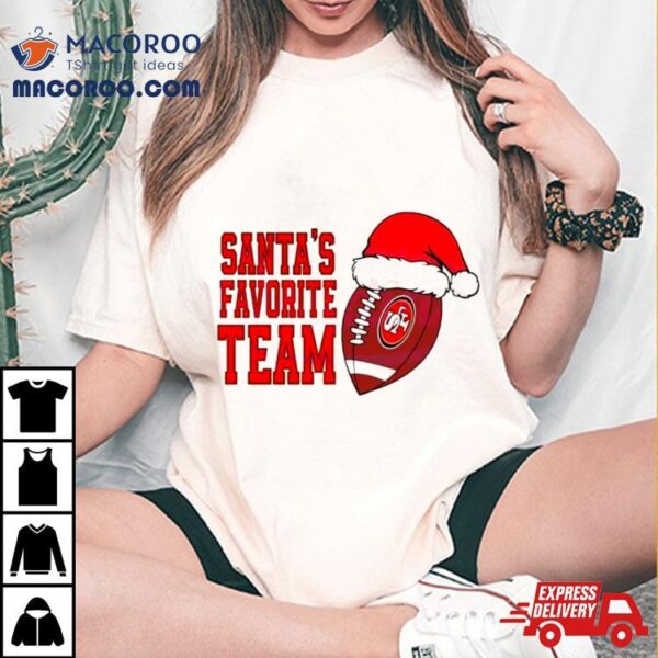 Santas Favorite Team San Francisco 49ers Shirt