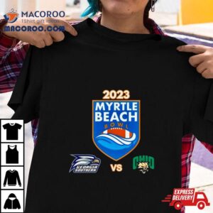 Saturday December Th Myrtle Beach Bowl Georgia Southern Vs Ohio Brooks Stadium Conway Sc Tshirt