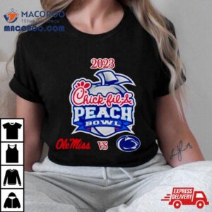 Saturday December Th Chick Fil A Peach Bowl Ole Miss Vs Penn State Mercedes Benz Stadium Atlanta Ga Cfb Bowl Game Tshirt