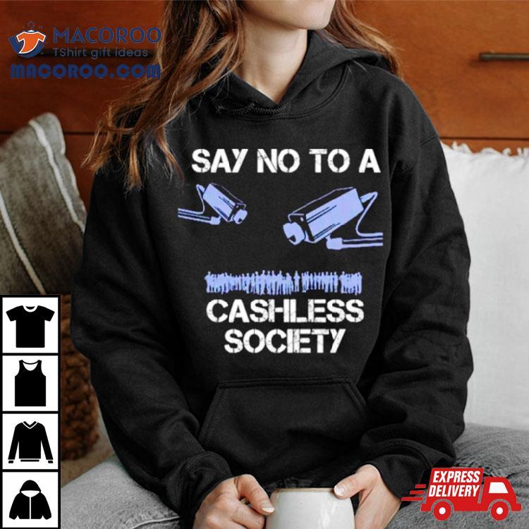Say No To A Cashless Society Shirt Say No To A Cashless Society Shirt