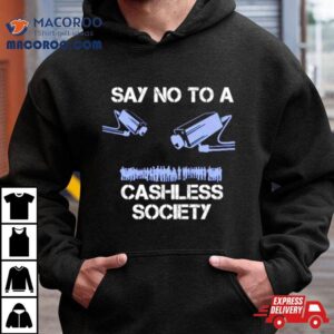 Say No To A Cashless Society Shirt 3 Say No To A Cashless Society Tshirt