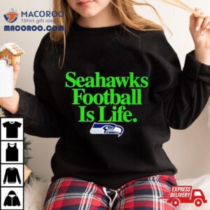 Seattle Seahawks Football Is Life Tshirt