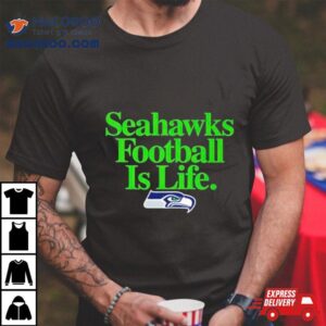 Seattle Seahawks Football Is Life Tshirt