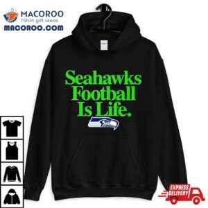 Seattle Seahawks Football Is Life Tshirt