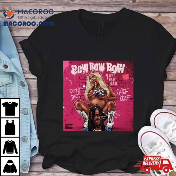 Sexxy Red X Chief Keef Bow Bow Bow T Shirt