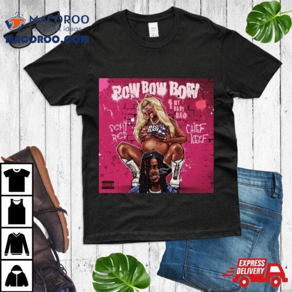 Sexxy Red X Chief Keef Bow Bow Bow T Shirt