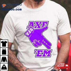 Sfa Lumberjack Football Raise The Axe Axe Em Logo Tshirt