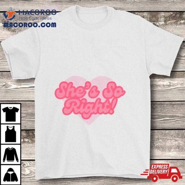 She’s So Right Logo Shirt