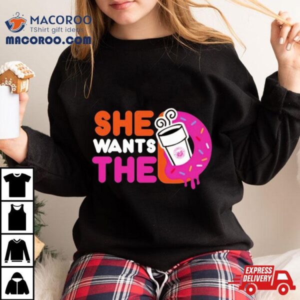 She Wants The D Purely Boston Shirt