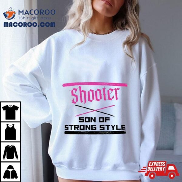 Shooter Son Of Strong Style Shirt