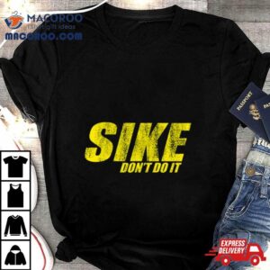 Sike Dont Do It Diary Of A Wimpy Kid Tshirt