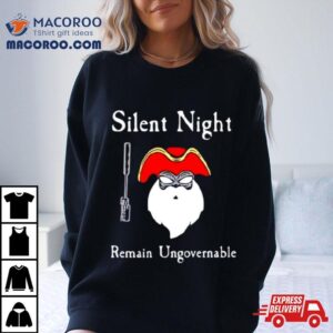 Silent Night Remain Ungovernable Tshirt