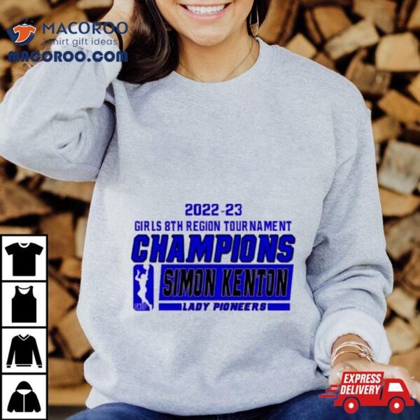 Simon Kenton Lady Pioneers 2022 23 Girls 8th Region Tournament Champions Shirt