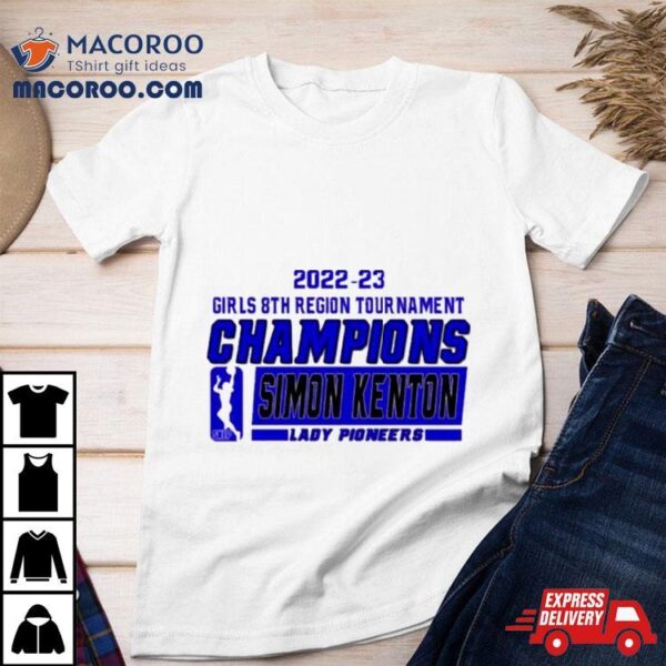 Simon Kenton Lady Pioneers 2022 23 Girls 8th Region Tournament Champions Shirt