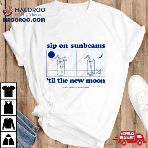 Sip On Sunbeams Til The New Moon Shirt