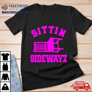 Sittin’ Sidewayz Shirt