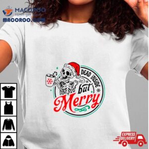 Skeleton Santa Hat Dead Inside But Merry Tshirt