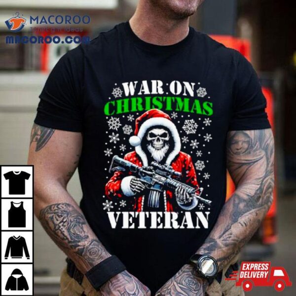 Skeleton Santa War On Christmas Veteran Shirt