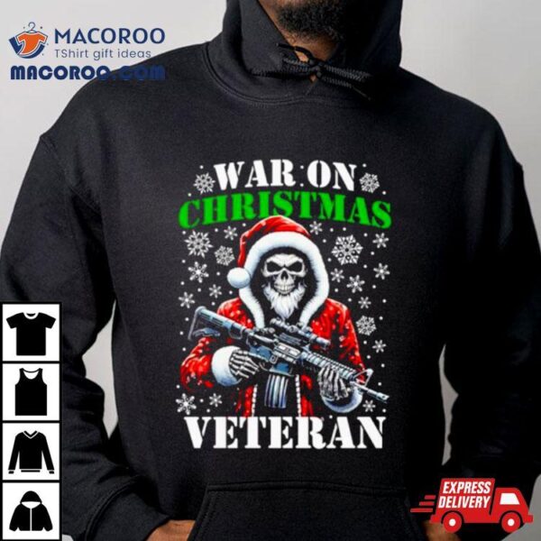 Skeleton Santa War On Christmas Veteran Shirt