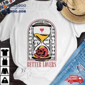 Skull Better Lovers Left To Survive Shirt