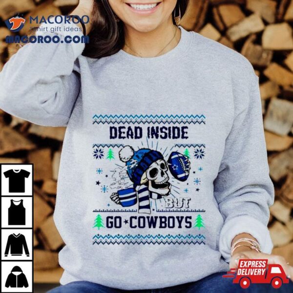 Skull Dead Inside But Go Cowboys Ugly Christmas Shirt