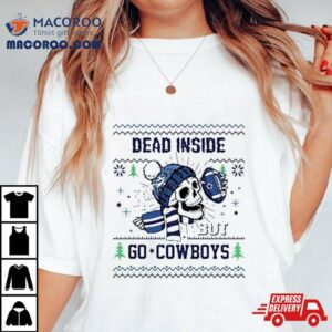 Skull Dead Inside But Go Dallas Cowboys Christmas Ugly Sweater Tshirt