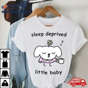 Sleep Deprived Little Baby Tshirt