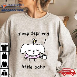 Sleep Deprived Little Baby Tshirt