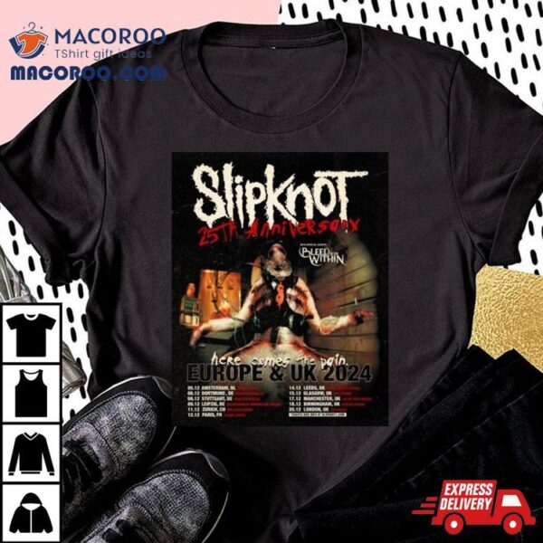 Slipknot Europe And Uk 2024 25th Anniversary With Bleed From Within Here Come The Pain Schedule Lists Shirt