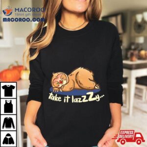 Sloth Take It Lazzzy Tshirt