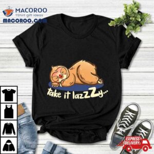 Sloth Take It Lazzzy Tshirt