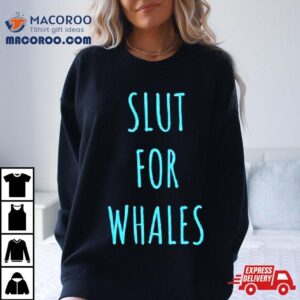Slut For Whales Blue And Black Shirt