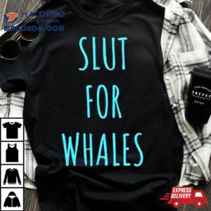 Slut For Whales Blue And Black Tshirt