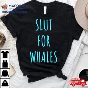 Slut For Whales Blue And Black Tshirt