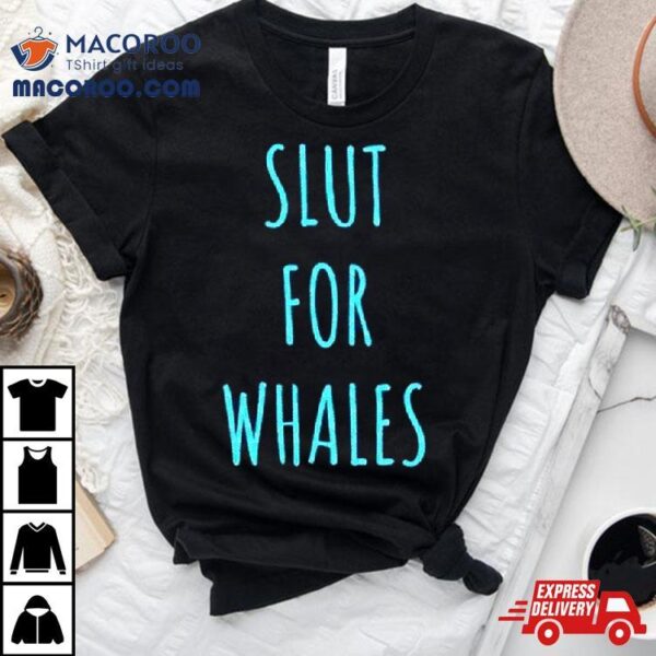 Slut For Whales Blue And Black Shirt